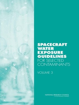 cover image of Spacecraft Water Exposure Guidelines for Selected Contaminants, Volume 3